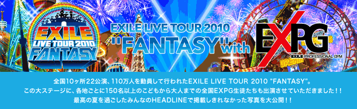 EXPG || SPECIAL || EXILE LIVE TOUR 2010 FANTASY with EXPG 